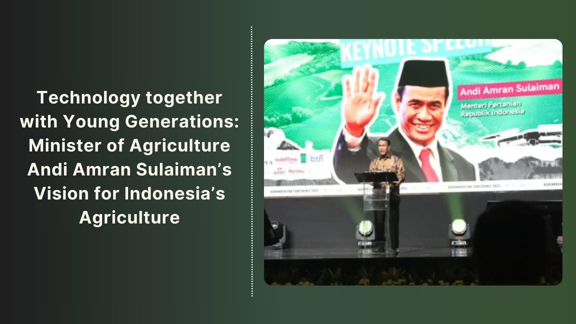 Technology together with Young Generations: Minister of Agriculture Andi Amran Sulaiman’s Vision for Indonesia’s Agriculture