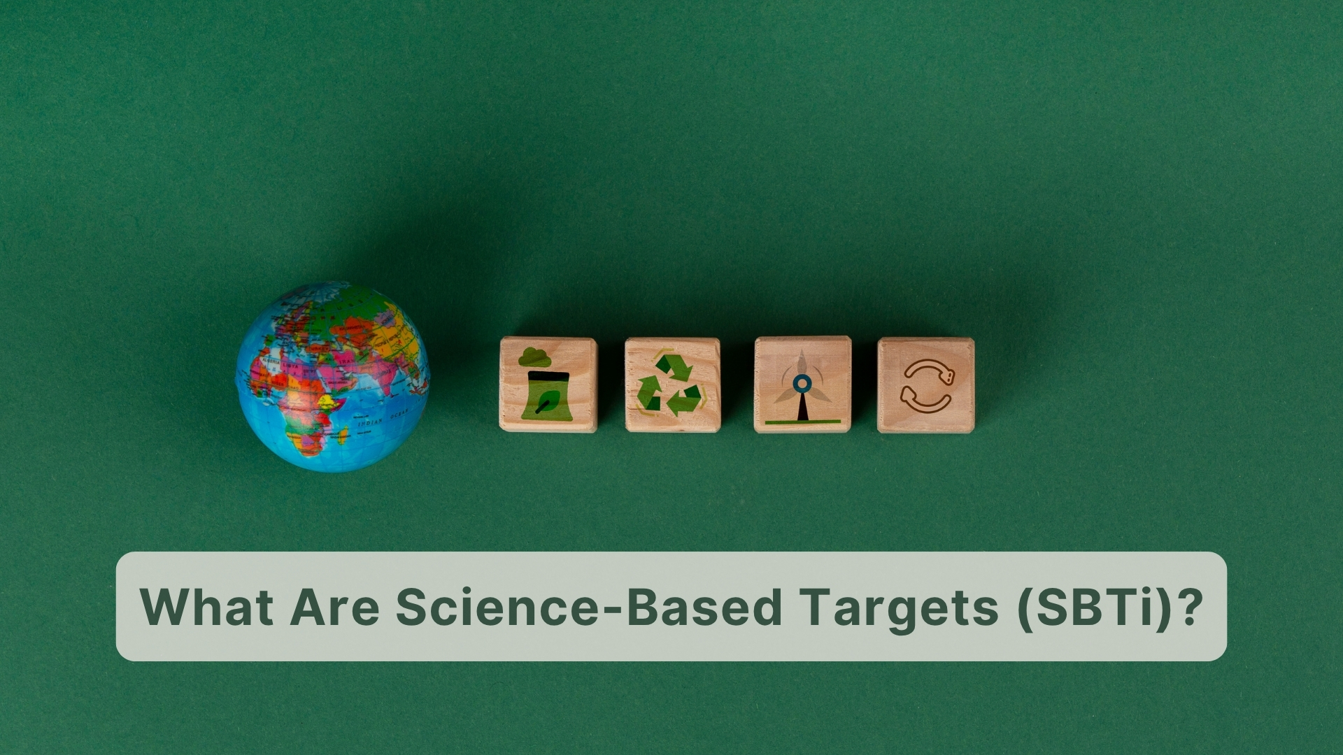 Understanding the Science-Based Targets initiative (SBTi): A Guide to Setting Net-Zero Goals for Businesses