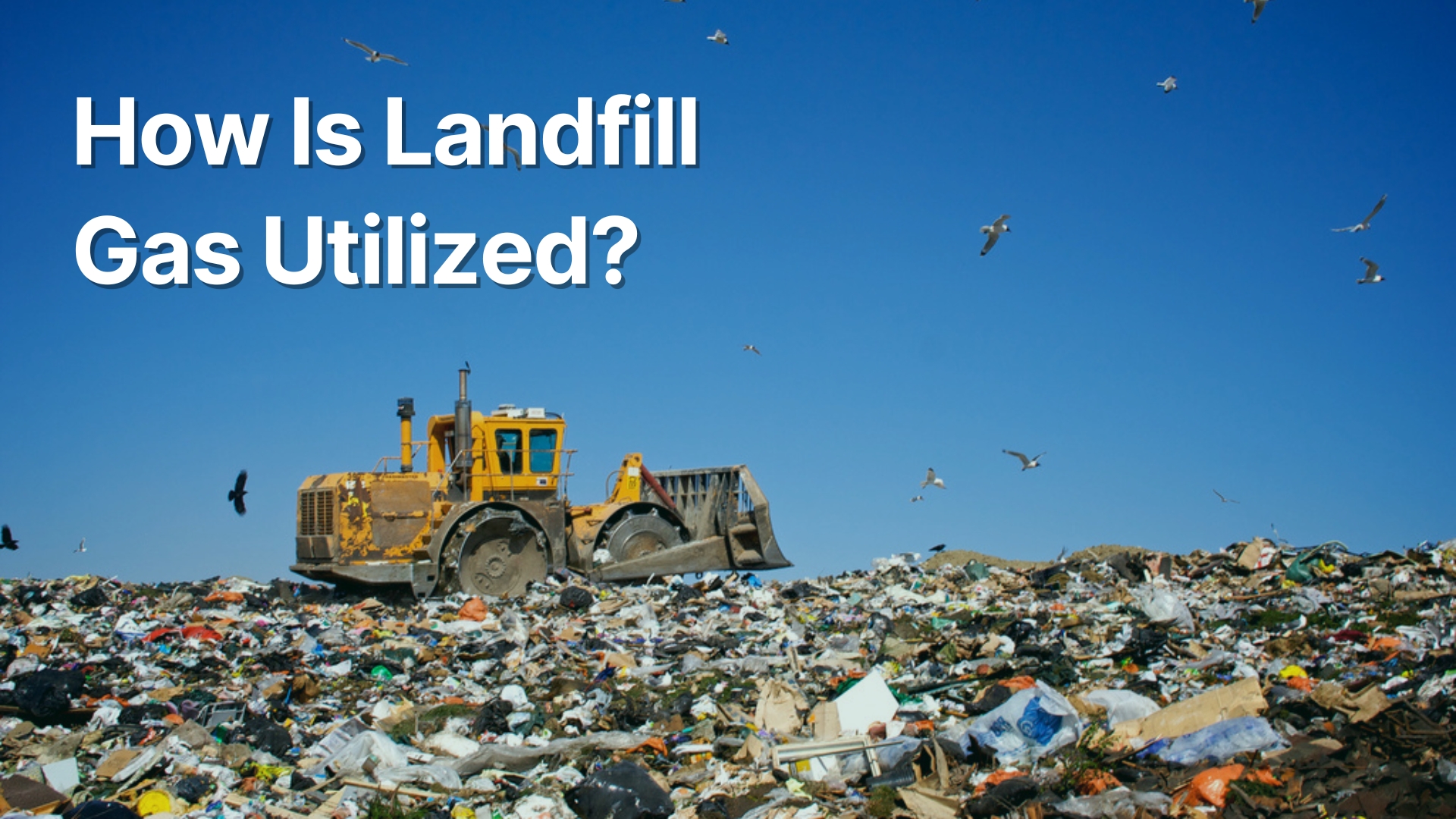 Landfill Gas Utilization: How It Reduces Emissions and Generates Carbon Credits