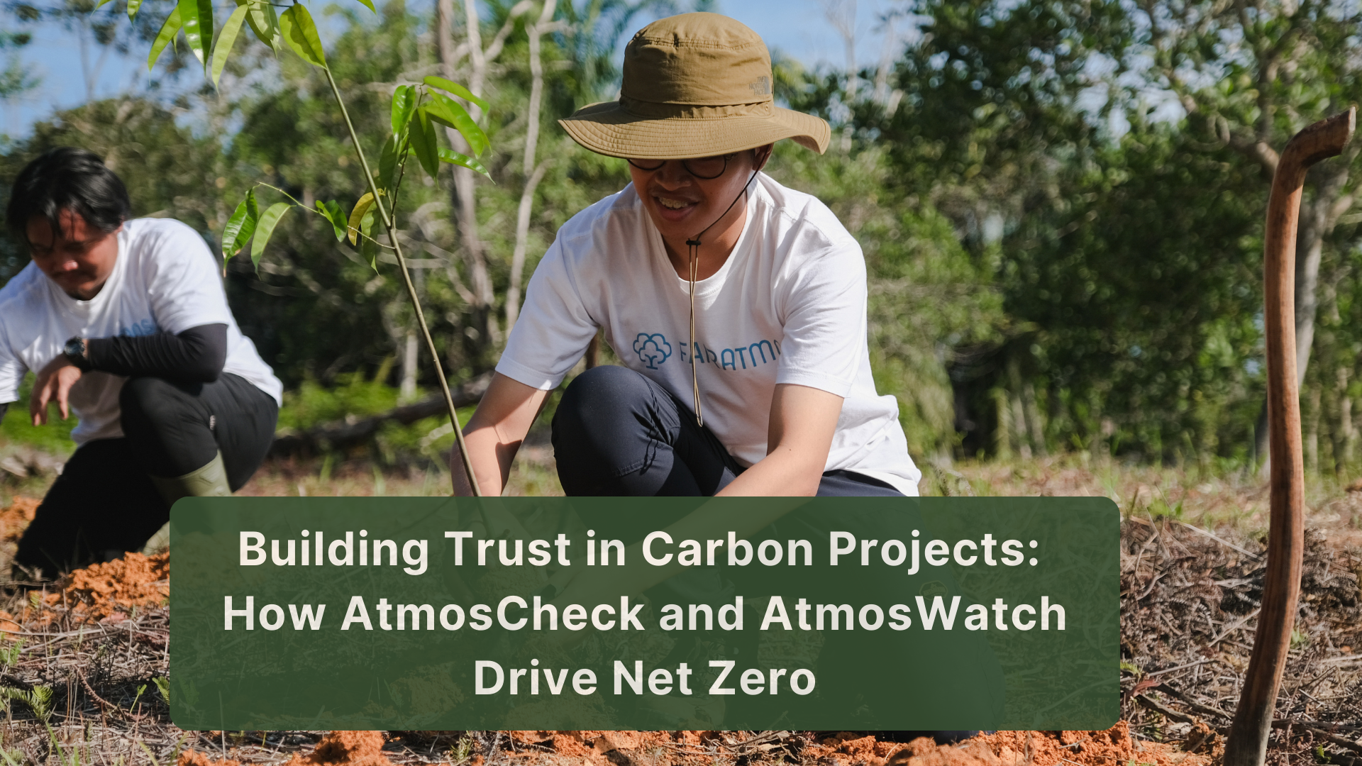 Building Trust in Carbon Projects: How AtmosCheck and AtmosWatch Drive Net Zero