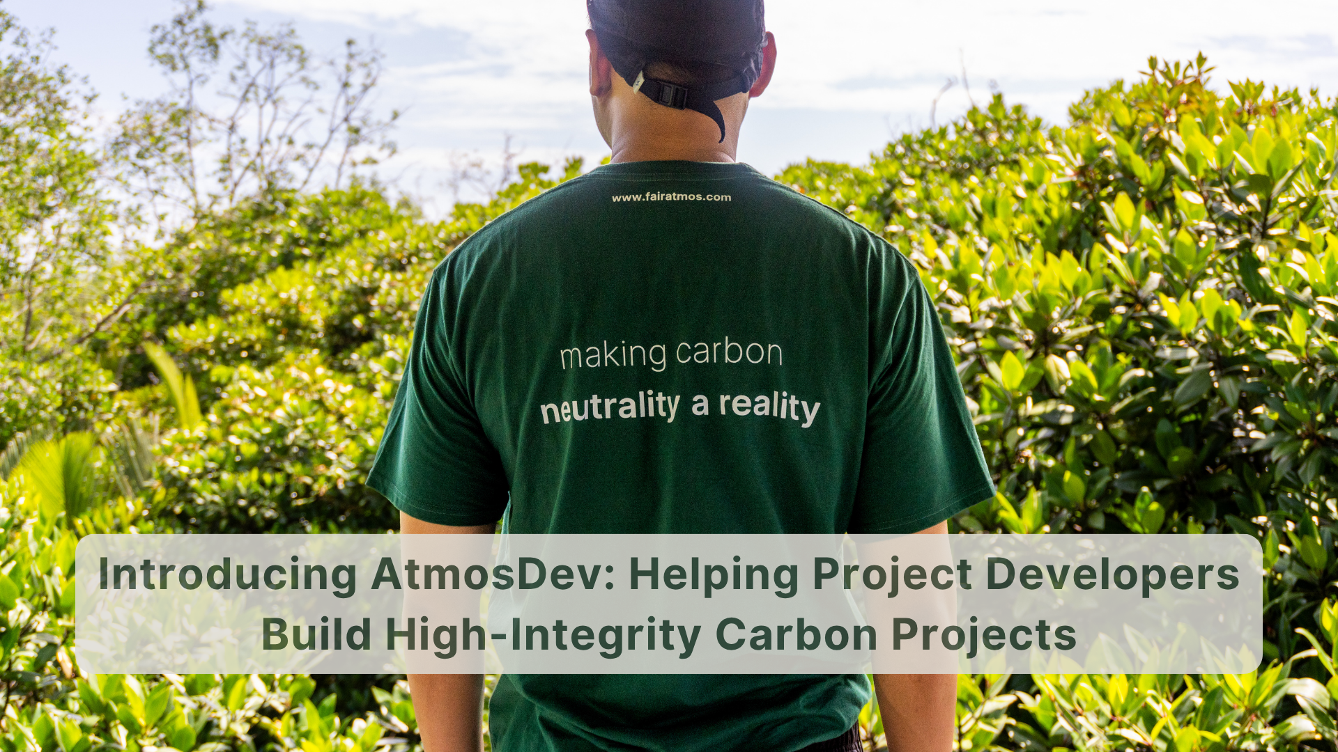 Introducing AtmosDev: Helping Project Developers Build High-Integrity Carbon Projects